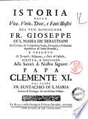 Istoria della vita, virtu, doni, e fatti illustri del ven. monsignor fr. Gioseppe di S. Maria de' Sebastiani dell'ordine de' Carmelitani Scalzi ... scritta, ... dal padre fr. Eustachio di S. Maria ..