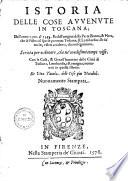 Istoria delle cose avvenute in Toscana dall'anno 1300 al 1348 et dell'origine della Parte Bianca & Nera, che di Pistoia si sparse per tutta Toscana ...