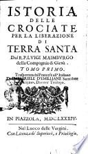 Istoria delle crociate per la liberazione di Terra Santa dal r.p. Luigi Maimburgo della Compagnia di Giesù. Tomo primo [-quarto]. Trasportata dal francese all'italiano da d. Gabriele d'Emilliane sacerdote parigino, dottore teologo