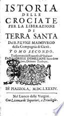 Istoria delle crociate per la liberazione di Terra Santa dal r.p. Luigi Maimburgo della Compagnia di Giesù. Tomo primo [-quarto]. Trasportata dal francese all'italiano da d. Gabriele d'Emilliane sacerdote parigino, dottore teologo