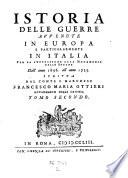 Istoria delle guerre avvenute in Europa e particolarmente in Italia per la successione alla monarchia delle Spagne dall' anno 1696 all' anno 1725 (etc.)