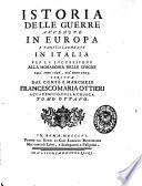 Istoria delle guerre avvenute in Europa e particolarmente in Italia per la successione alla Monarchia delle Spagne dall'anno 1696 all'anno 1725. Scritta dal conte e marchese Francesco Maria Ottieri accademico della Crusca