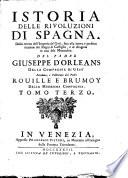 Istoria delle rivoluzioni di Spagna. Dalla rovina dell'Imperio de' Goti, fino alla intera e perfetta riunione dei Regni di Castiglia, e di Aragona in una sola monarchia. Del padre Giuseppe d'Orleans della Compagnia di Gesù