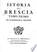 Istoria di Brescia tomo primo [- secondo] di Giammaria Biemmi