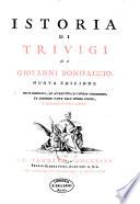 Istoria di Trivigi ... Nuova ed. molto emend. ed accresciuta di copiose correzioni, ed aggiunte fatte dall'autore stesso, e adornata di varie figure
