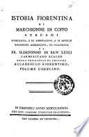 Istoria fiorentina di Marchionne di Coppo Stefani pubblicata, e di annotazioni, e di antichi munimenti accresciuta, ed illustrata da fr. Ildefonso di San Luigi Carmelitano Scalzo della provincia di Toscana Accademico della Crusca volume primo [- undecimo]