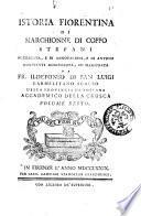 Istoria fiorentina di Marchionne di Coppo Stefani pubblicata, e di annotazioni, e di antichi munimenti accresciuta, ed illustrata da fr. Ildefonso di San Luigi Carmelitano Scalzo della provincia di Toscana Accademico della Crusca volume primo [- undecimo]