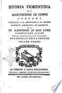 Istoria fiorentina di Marchionne di Coppo Stefani pubblicata, e di annotazioni, e di antichi munimenti accresciuta, ed illustrata da fr. Ildefonso di San Luigi Carmelitano Scalzo della provincia di Toscana Accademico della Crusca volume primo [- undecimo]