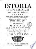 Istoria generale del Reame di Napoli, ovvero Stato antico e moderno delle regioni e luoghi che 'l Reame di Napoli compongono, una colle loro prime popolazioni, costumi, leggi, polizia, uomini illustri, e monarchi. Opera del p. abate d. Placido Troyli dell'ordine cisterciense ... Tomo primo, parte prima [-quinto. Parte 2.]
