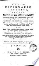 *Istoria in compendio di tutti gli uomini, che si sono renduti celebri per talenti, virtu, sceleratezze, errori &c