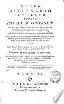 *Istoria in compendio di tutti gli uomini, che si sono renduti celebri per talenti, virtu, sceleratezze, errori &c