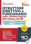 Istruttore direttivo e funzionario area amministrativa. Enti locali, categoria D. Manuale completo + quiz per i concorsi