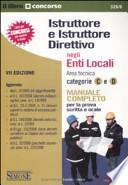 Istruttore e istruttore direttivo negli enti locali. Area tecnica categoria C e D. Manuale completo per la prova scritta e orale