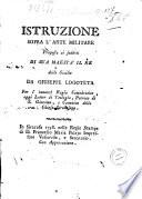 Istruzione sopra l'arte militare proposta ai sudditi di sua maestà il re delle Sicilie da Giuseppe Logoteta ..