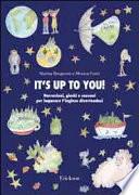 It's up to you. Narrazioni, giochi e canzoni per imparare l'inglese divertendosi. Con CD Audio
