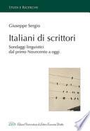 Italiani di scrittori. Sondaggi linguistici dal primo Novecento a oggi