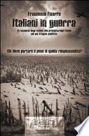 Italiani in guerra. Il racconto degli eventi che precipitarono l'Italia nel suo più tragico conflitto