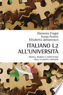 Italiano L2 all'università. Profili, bisogni e competenze degli studenti stranieri