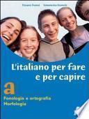 Italiano per fare e per capire. Volume unico. Per la Scuola media