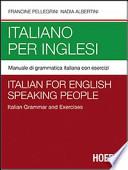 Italiano per inglesi. Manuale di grammatica italiana con esercizi