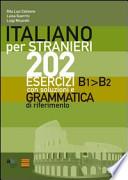 Italiano per stranieri. 202 esercizi B1-B2 con soluzioni e grammatica di riferimento