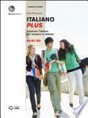 Italiano plus. Imparare l'italiano per studiare in italiano. Livello A2-B1/B2