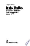 Italo Balbo, aviatore e ministro dell'aeronautica, 1926-1933