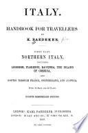 Italy: Northern Italy, including Leghorn, Florence, Ravenna, the island of Corsica, and routes through France, Switzerland, and Austria (8th remodelled ed., 1889)