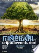 Itinerari per criptoavventurieri. Bitcoin, blockchain, mining, token, trading, wallet