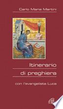 Itinerario di preghiera. Con l'evangelista Luca