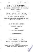 Itinerario istruttivo da Roma a Napoli. Nuova guida di Napoli, dei contorni, di Procida, Ischia e Capri. Compilata su la guida del Vasi, ed altre opere più recenti, e dietro una visita personale del compilatore alle chiese, monumenti, antichità ec. ec. Di G. B. de Ferrari. (A New Guide of Naples, etc.) With plates and maps. Ital. & Eng