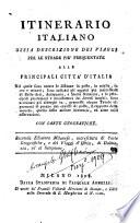 Itinerario italiano ossia descrizione dei viaggi per le strade piu' frequentate alle principali citta' d'Italia nel quale sono notate le distanze in poste, in miglia, in ore e minuti ... Con carte geografiche