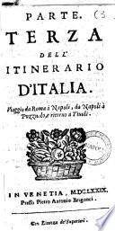 Itinerario, ouero nuoua descrittione de' viaggi principali d'Italia. Di Francesco Scoto. Nella quale si ha piena cognitione di tutte le cose piu notabili, e degne di esser vedute. Aggiuntoui in questa ultima impressione le descrittioni, di Vdine