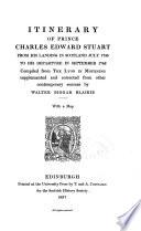 Itinerary of Prince Charles Edward Stuart from His Landing in Scotland July, 1745 to His Departure in September, 1746