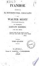 Ivanhoe ossia Il ritorno del crociato di Walter Scott. Volgarizzato dal professore Gaetano Barbieri con sue note