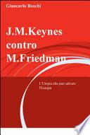 J.M. Keynes contro M. Friedman. L'utopia che può salvare l'Europa