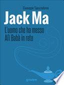 Jack Ma. L’uomo che ha messo Alì Babà in rete