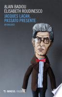 Jacques Lacan, passato presente