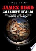 James Bond, Missione Italia. Guida alle location italiane di «No Time To Die» e «Spectre»