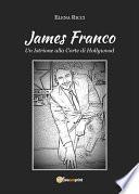 James Franco. Un Istrione alla Corte di Hollywood