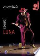 James Luna: Emendatio