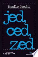Jed, Ced, Zed