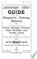 Jennings' Guide to Singapore, Penang, Malacca, Johore, Deli, Bangkok, Etc