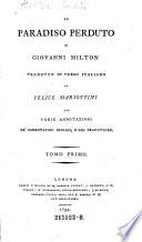 JI paradiso perduto di Giovanni Milton. Tradotto in verso italiano da Felice Mariottini con varie annotazioni de'comentatori inglesi, e del traduttore