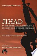 Jihad. La risposta italiana al terrorismo: le sanzioni e le inchieste giudiziarie. Con storie di «foreign fighters» in Italia