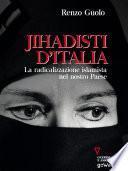 Jihadisti d'Italia. La radicalizzazione islamista nel nostro paese