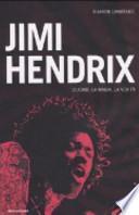 Jimi Hendrix. L'uomo, la magia, la verità