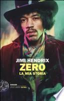 Jimi Hendrix. Zero. La mia storia