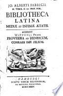 Jo. Alberti Fabricii ... Bibliotheca Latina mediae et infimae aetatis