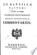Jo. Baptistae Paitoni Vita, ac scriptis Fabricii Bartholeti Medici Bononiensis commentarius